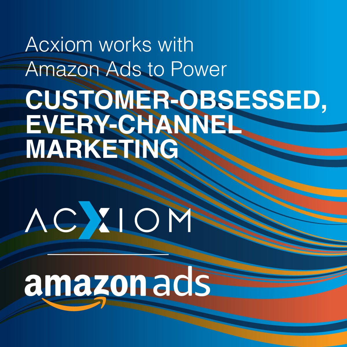 Acxiom works with Amazon Ads to Power Customer-Obsessed, Every-Channel Marketing