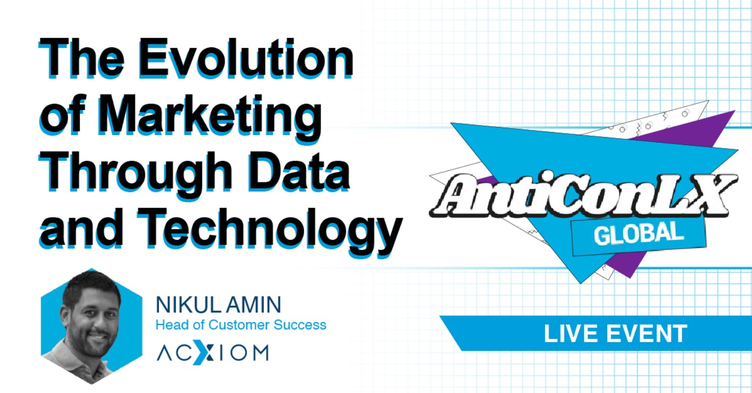 AntiCon LX Global: The Evolution of Marketing through Data & Technology